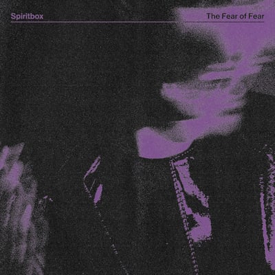Spiritbox - The Fear of Fear