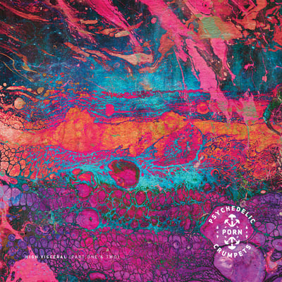 Psychedelic Porn Crumpets - High Visceral {Part One} & {Part Two}