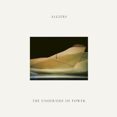 Algiers - The Underside Of Power (Matador, OLE-1117-1) · LP + 7"