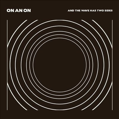 On An On - And The Wave Has Two Sides (Roll Call Records, RCR-103L) · LP