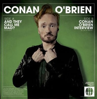 Conan O'Brien - And They Call Me Mad? (Third Man Records, TMR 047) · 7"