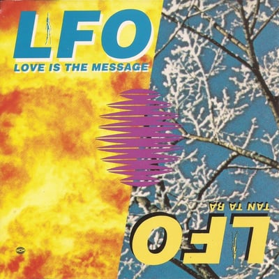 LFO - Love Is The Message / Tan Ta Ra (Tommy Boy, TB 501) · 12"