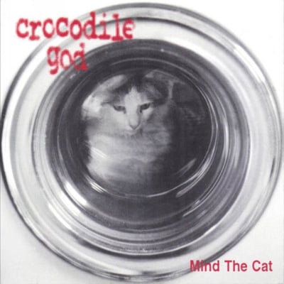Crocodile God - Mind The Cat (Crackle! Records, Vym 014) · 7"