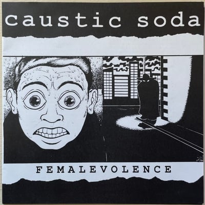 Caustic Soda - Femalevolence (Crackle! Records, Vym 018) · 7"