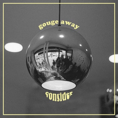 Gouge Away - Consider (Deathwish, DW226) · 7"