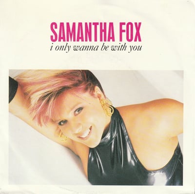 Samantha Fox - I Only Wanna Be With You (Jive, FOXY 11) · 7"