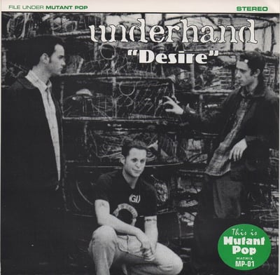 Underhand - Desire (Mutant Pop, MP-01) · 7" · Repress
