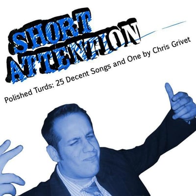Short Attention - Polished Turds: 25 Decent Songs And One By Chris Grivet (No Breaks Records, NBR-038) · 7"