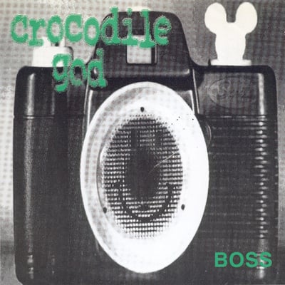 Crocodile God - Boss (Rumblestrip Records, RSTR005) · 7"