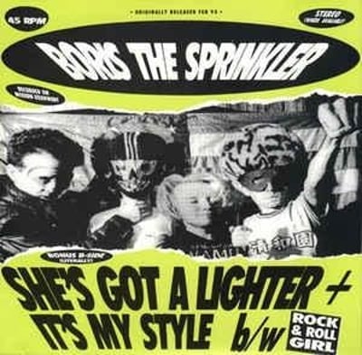 Boris The Sprinkler - She's Got A Lighter / It's My Style (Trouser Cough Records, TC - 005) · 7"