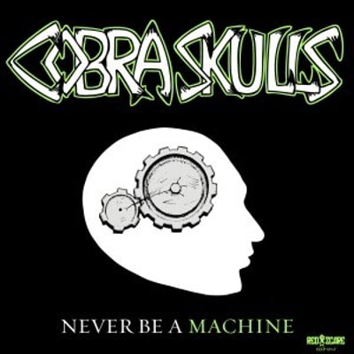 Cobra Skulls - Never Be A Machine (Red Scare, CCCP-121-7) · 7" · White
