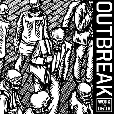 Outbreak - Work To Death (Think Fast! Records, TFR040) · 7" · White/Black Splatter