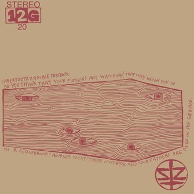 Sabertooth Zombie - ...And Your Fathers Are Dead In The Ground (Twelve Gauge Records, TG-020) · 2xLP