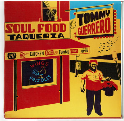 Tommy Guerrero - Soul Food Taqueria