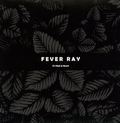 Fever Ray - If I Had A Heart (Rabid Records, RABID038T) · 12"