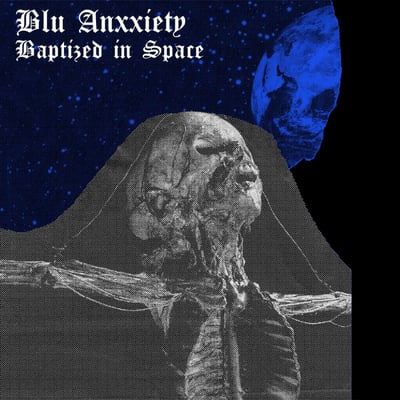 Blu Anxxiety - Baptized In Space (Toxic State Records, TS-36) · 7"