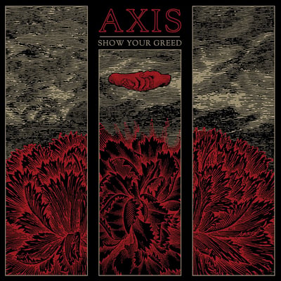 Axis - Show Your Greed (Good Fight Music, GFM052) · LP · Beer w/ oxblood splatter