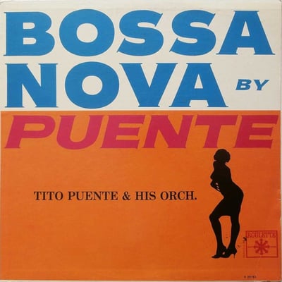 Tito Puente And His Orchestra - Bossa Nova By Puente (Roulette, R 25193) · LP