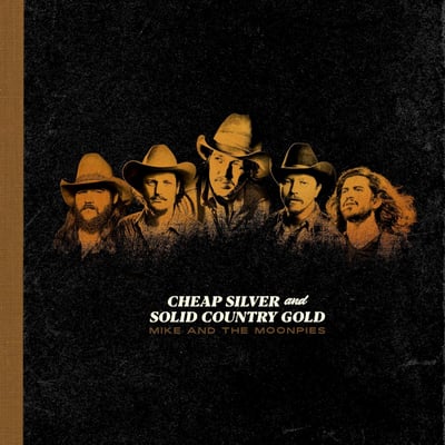 Mike And The Moonpies - Cheap Silver And Solid Country Gold (Prairie Rose Music, none) · LP