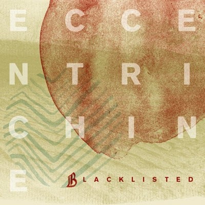 Blacklisted - Eccentrichine (Six Feet Under Records, SFU037) · 7" · Clear Red & Gold Splatter