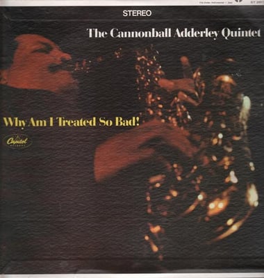 The Cannonball Adderley Quintet - Why Am I Treated So Bad! (Capitol Records, T-2617) · LP · Jacksonville Pressing