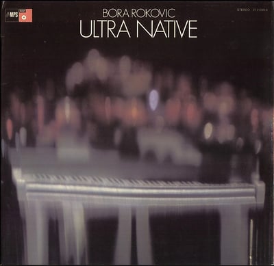 Bora Roković - Ultra Native (MPS Records, 21 21289-0) · LP · Gatefold