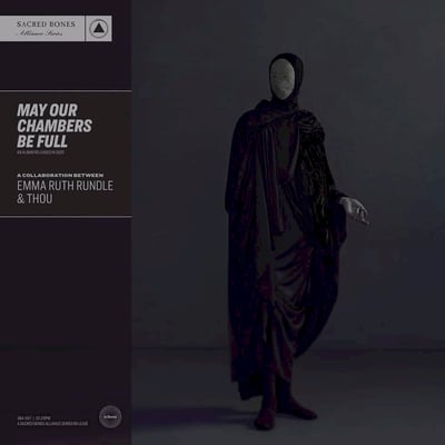 Emma Ruth Rundle & Thou - May Our Chambers Be Full (Sacred Bones Records, SBA-007) · LP