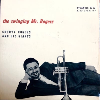 Shorty Rogers And His Giants - The Swinging Mr. Rogers (Atlantic, 1212) · LP