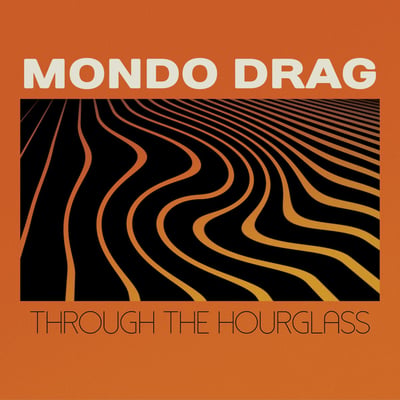 Mondo Drag - Through The Hourglass (RidingEasy Records, EZRDR-158) · LP · Translucent Orange · Limited Edition