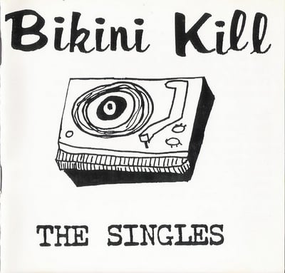 Bikini Kill - The Singles (Bikini Kill Records, BK010) · 12" · Reissue