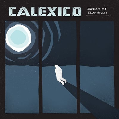 Calexico - Edge Of The Sun (Anti-, 87380-1) • LP