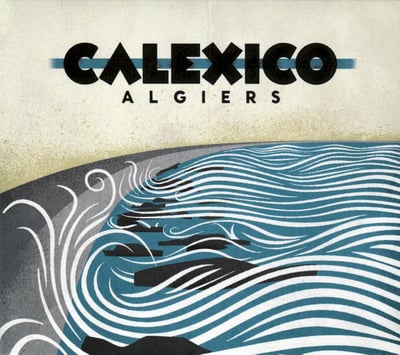 Calexico - Algiers (Anti-, 87208-1) • LP + CD