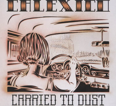 Calexico - Carried To Dust (Quarterstick Records, qs108) • LP