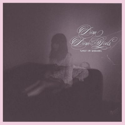 Dum Dum Girls - Only In Dreams (Sub Pop, SP 950) • LP