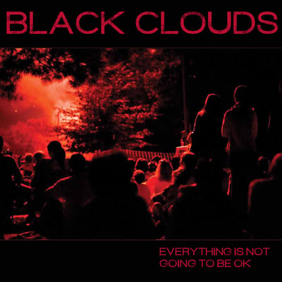 Black Clouds - Everything Is Not Going To Be OK (Australopithecus Records, PITH3) • LP • Limited Edition, Numbered