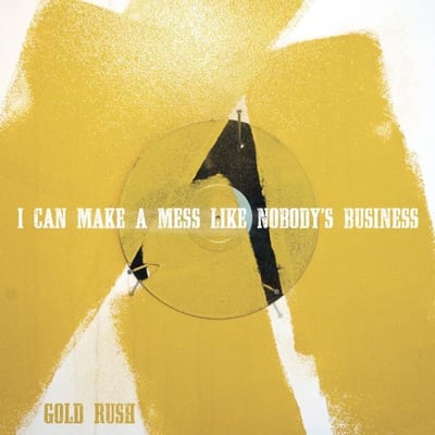 I Can Make A Mess Like Nobody's Business - Gold Rush (Bad Timing Records, BTR-073) • LP • Gold & White • Limited Edition, Reissue