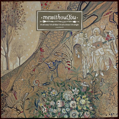 mewithoutYou - It's All Crazy! It's All False! It's All A Dream! It's Alright (Burnt Toast Vinyl, BTV 089) • 2xLP • Etched