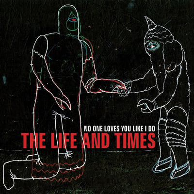 The Life And Times - No One Loves You Like I Do (Hawthorne Street Records, HSR035) • LP