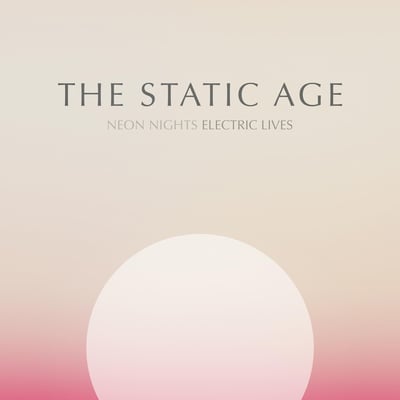The Static Age - Neon Nights Electric Lives (Highwires, HW005) • LP