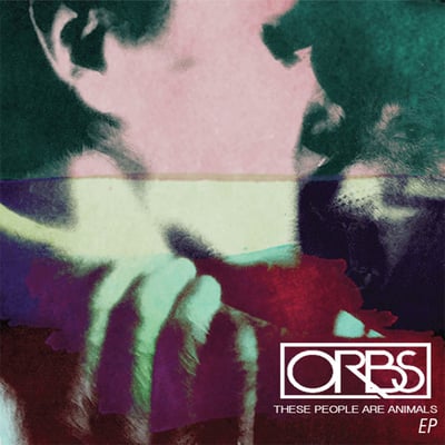 Orbs - These People Are Animals (Hogweed & Fugue Records, none) • 7"
