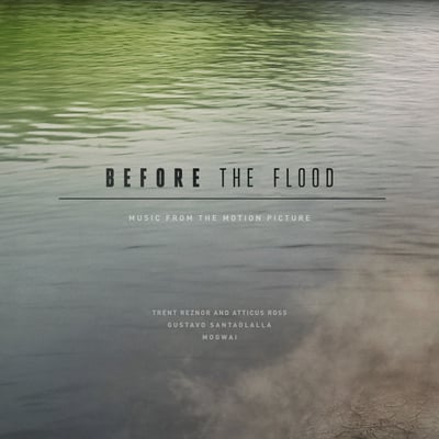 Trent Reznor & Atticus Ross , Gustavo Santaolalla , Mogwai - Before The Flood (Music From The Motion Picture) (Lakeshore Records, LSINV178LP) • 3xLP