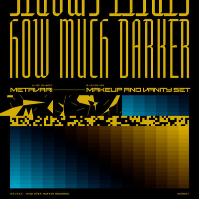 Metavari & Makeup And Vanity Set - How Much Darker b/w Street Smarts (Mind OVer Matter Records, MOM047) • 7" • Opaque Orange w/ White Splatter • Limited Edition