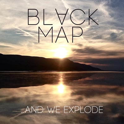Black Map - ...And We Explode (Minus Head Records, 0856567002229) • LP