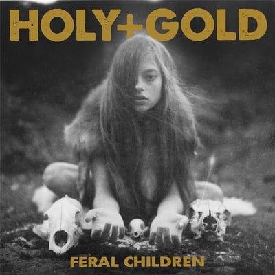 Holy+Gold - Feral Children (Not On Label (Holy+Gold Self-released), none) • 12" • Limited Edition, Numbered