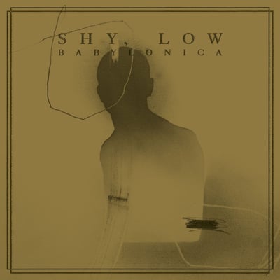 Shy, Low - Babylonica (Pelagic Records, PEL 244-V) • LP • Black/White Swirl, Instinctual Estrangement Edition • Limited Edition