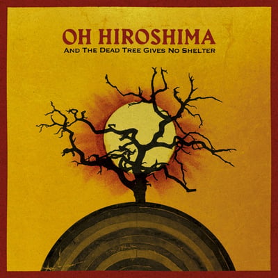 Oh Hiroshima - And The Dead Tree Gives No Shelter (Pelagic Records, PEL 313-V) • LP • Broken Sunlight Edition • Limited Edition