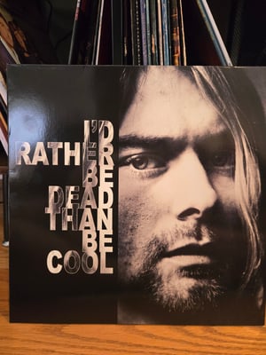 Nirvana - I'd Rather Be Dead Than Be Cool