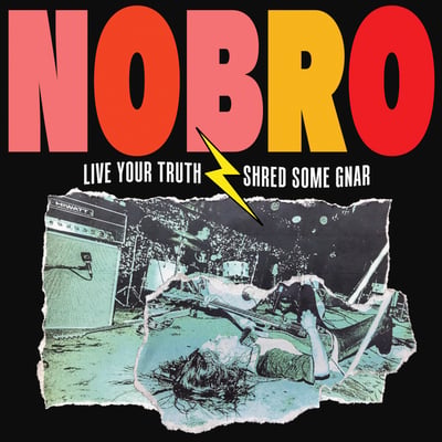 NOBRO - Live Your Truth Shred Some Gnar