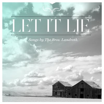 The Bros. Landreth - Let It Lie (Birthday Cake, BDAY112LP) • 4xLP