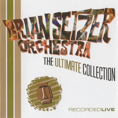 The Brian Setzer Orchestra - The Ultimate Collection: Recorded Live